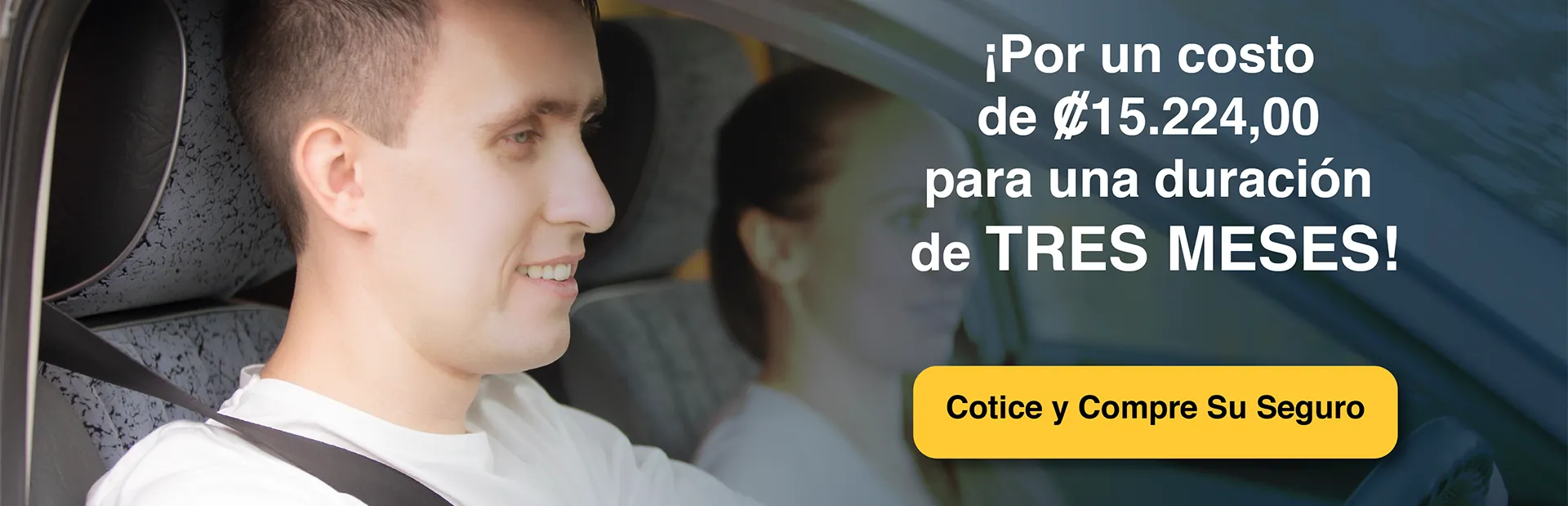 Hombre manejando con el texto "Por un costo de 15224 colones para una duración de tres meses. Botón cotice y compre su seguro