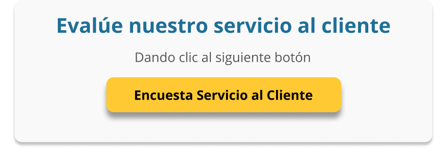 Evalúe nuestro servicio al cliente. Botón Encuesta servicio al cliente